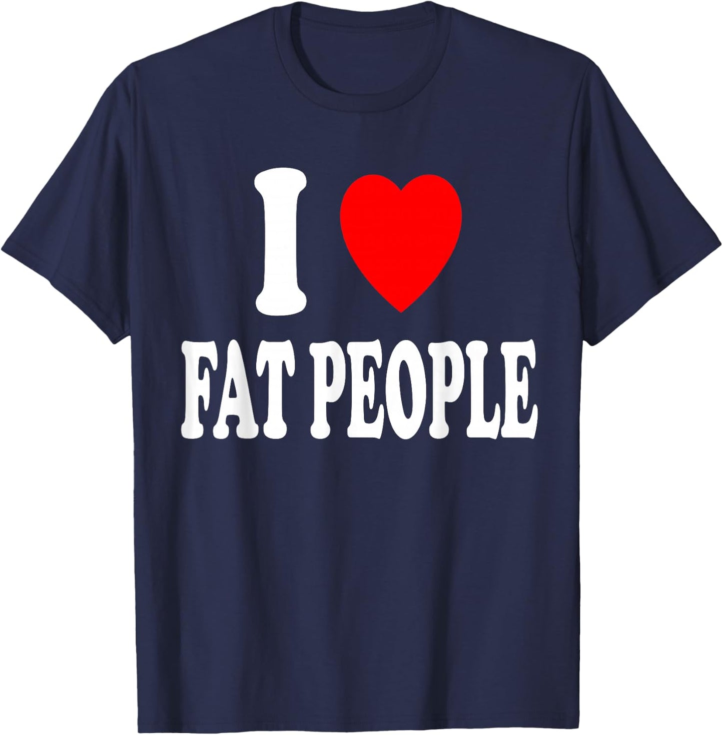 I Heart (Love) Fat People T-Shirt - T-Shirt | Navy