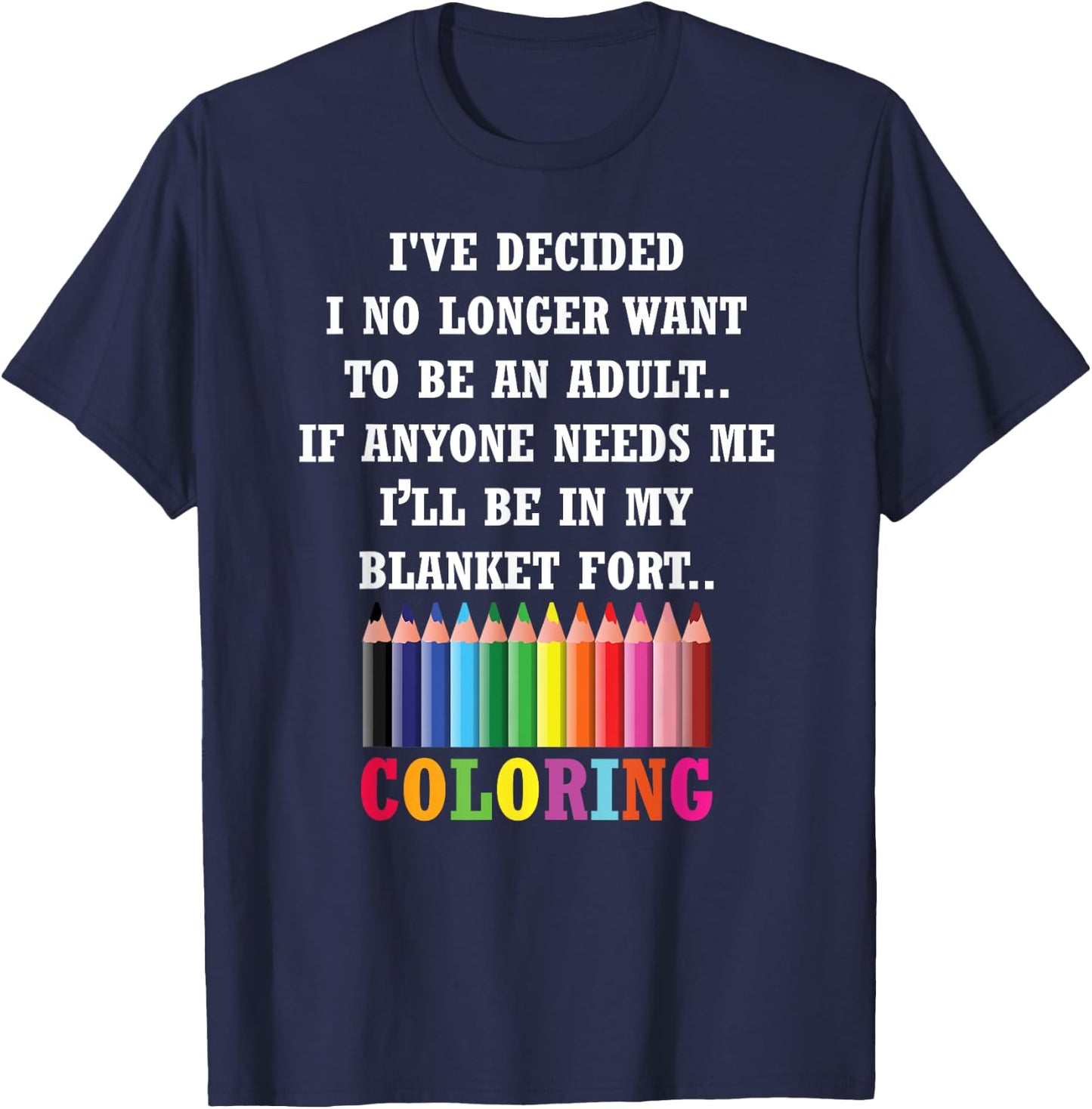 Adults Coloring Books I've Decided I No Longer Want T-Shirt - T-Shirt | Navy