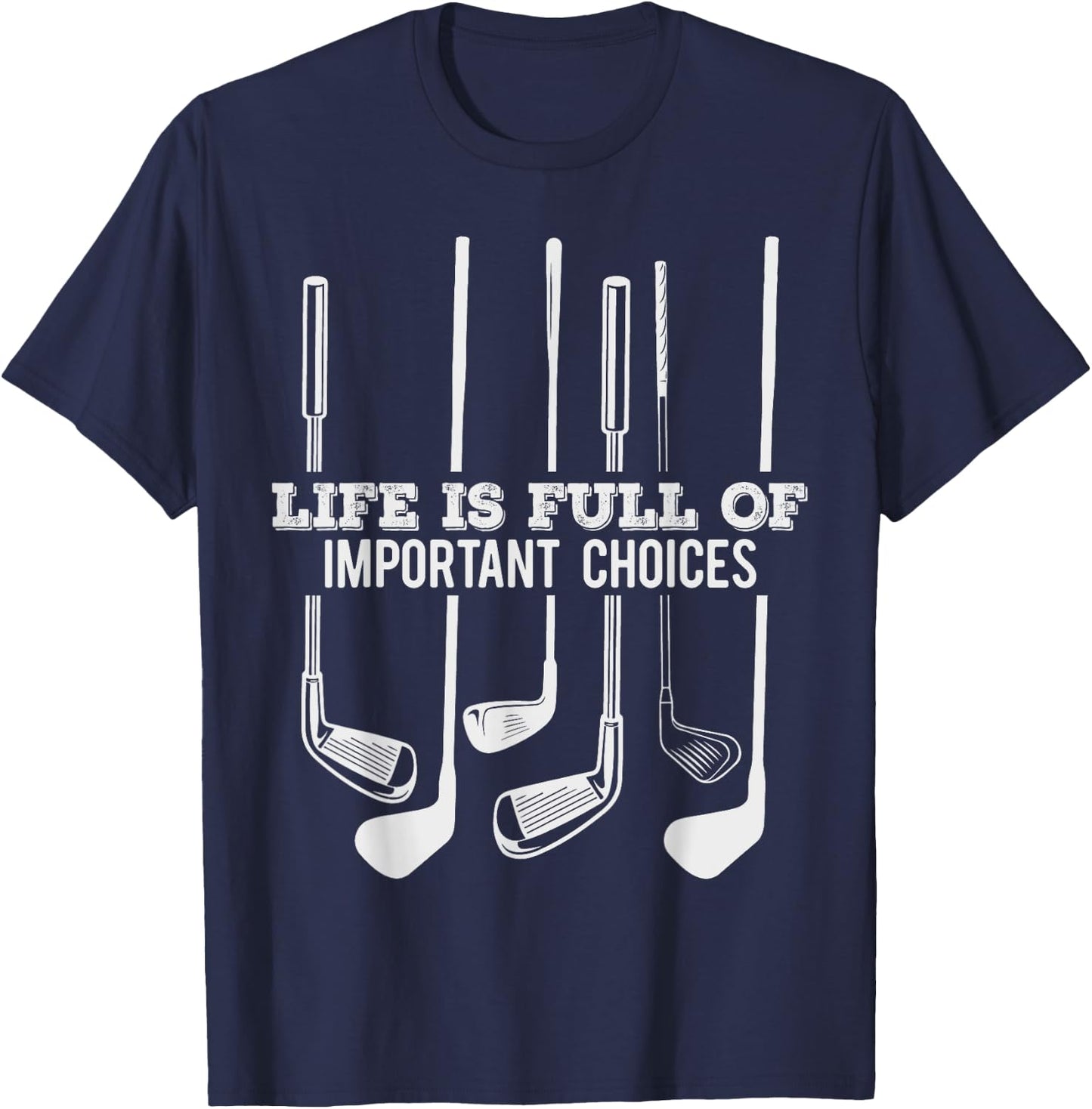 Funny Life is Full of Important Choices T-Shirt - T-Shirt | Navy