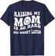 Raising My Mom Is So Hard She Doesn't Listen T-Shirt - T-Shirt | Navy
