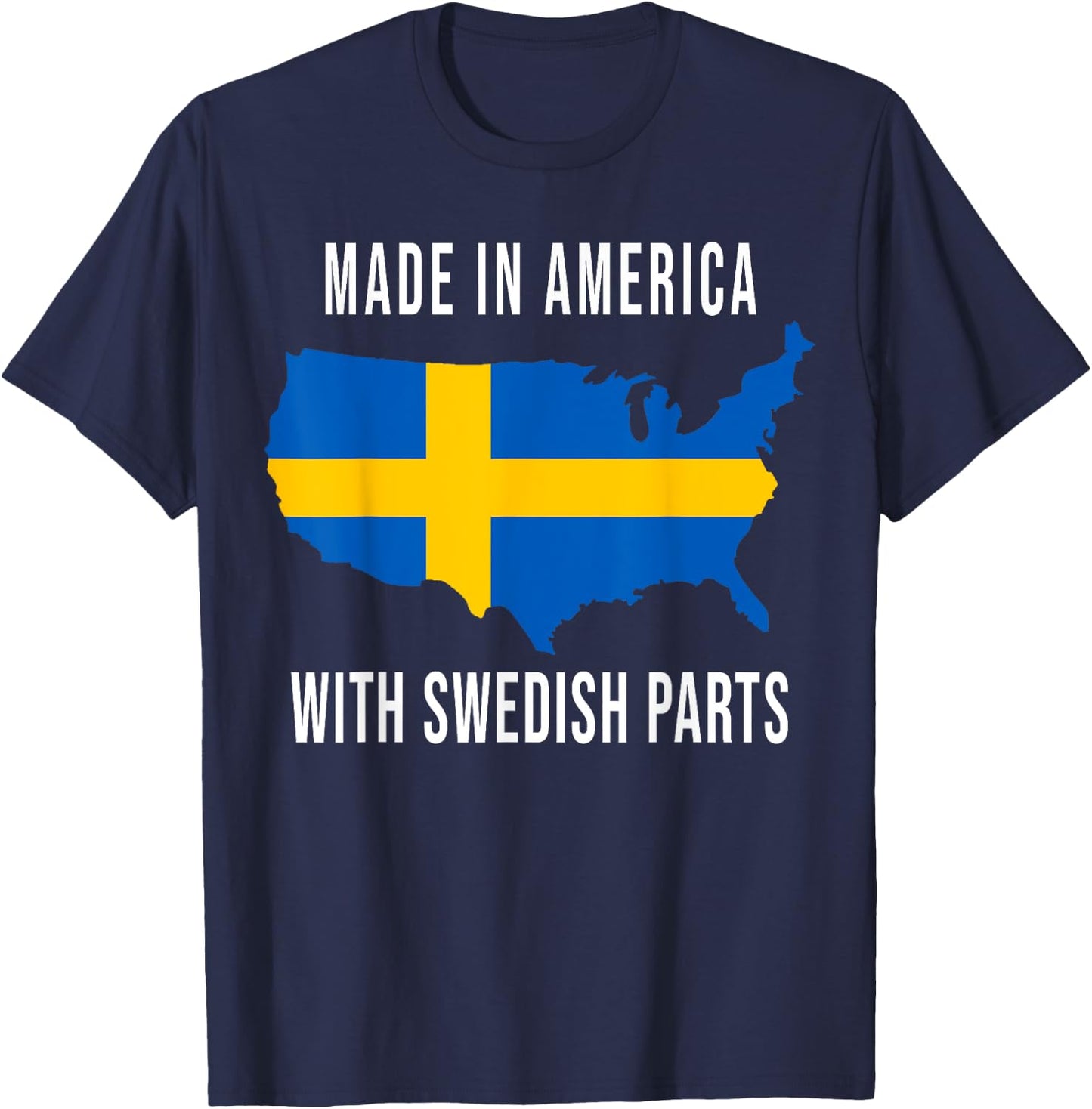 Made In America With Swedish Parts Funny T-Shirt - T-Shirt | Navy