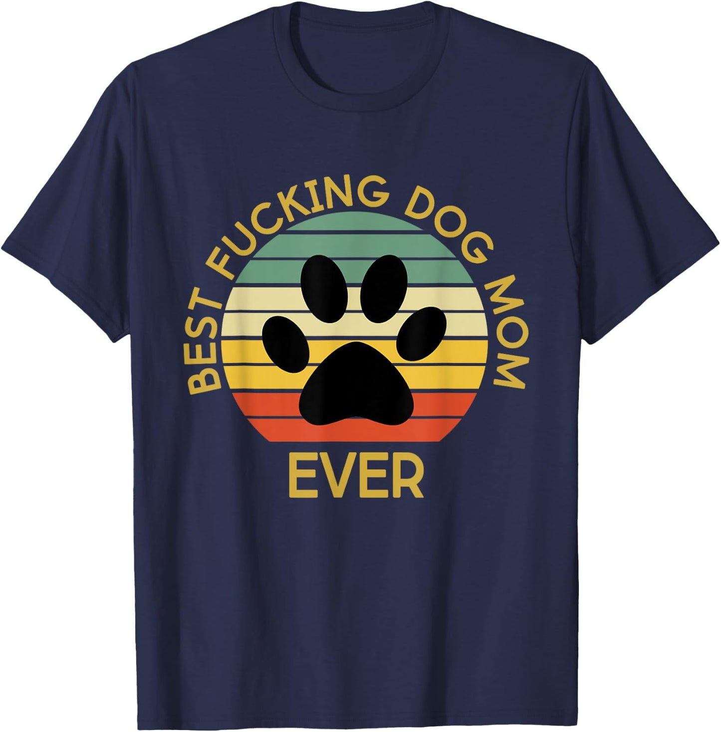 Best Fucking Dog Mom Funny Mother's Day T-Shirt - T-Shirt | Navy