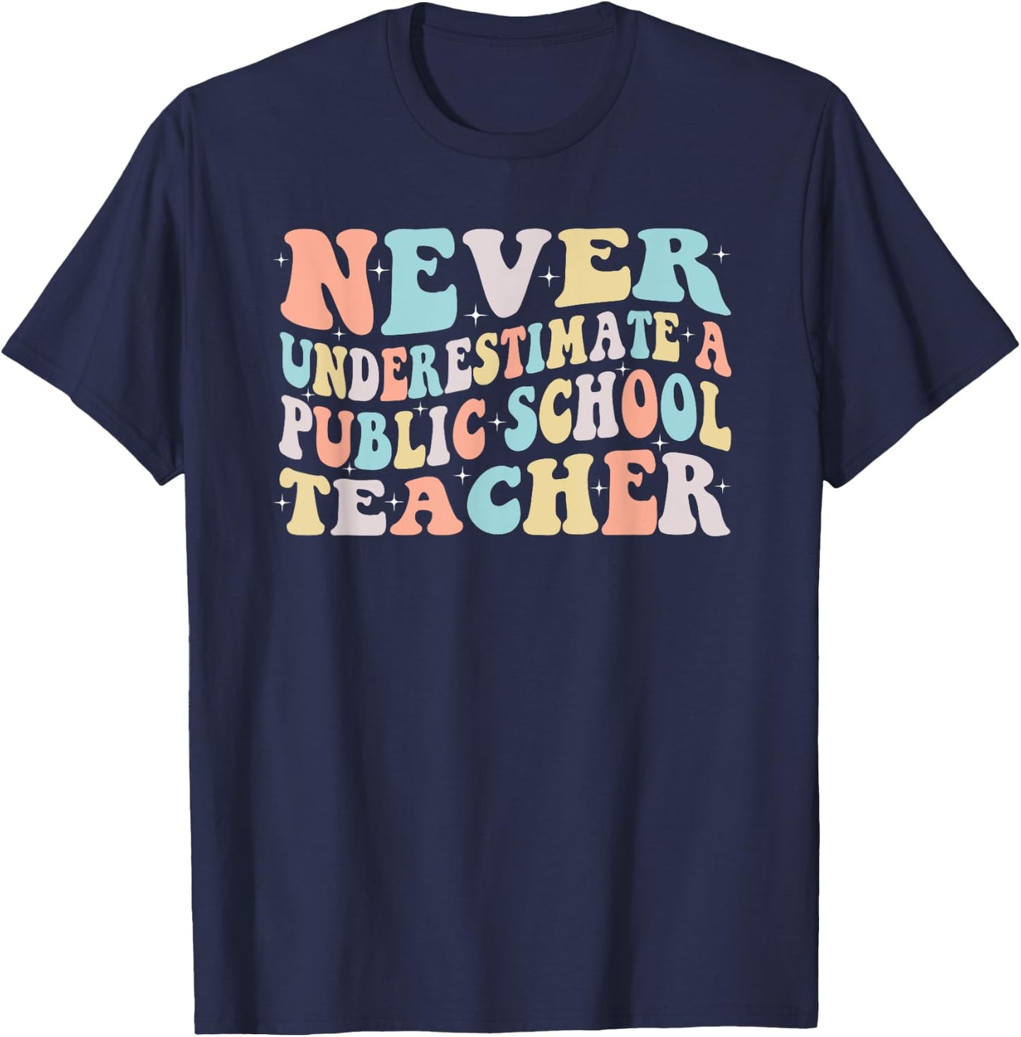 Never Underestimate a Public School Teacher T-Shirt - T-Shirt | Navy