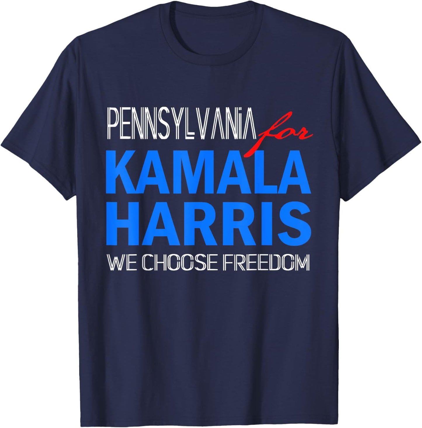 Pennsylvania for Kamala Harris 2024 We Choose Freedom T-Shirt - T-Shirt | Navy
