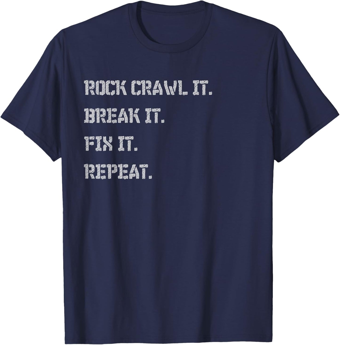 Rock crawl it break it fix it repeat funny 4x4 4-wheeling T-Shirt - T-Shirt | Navy