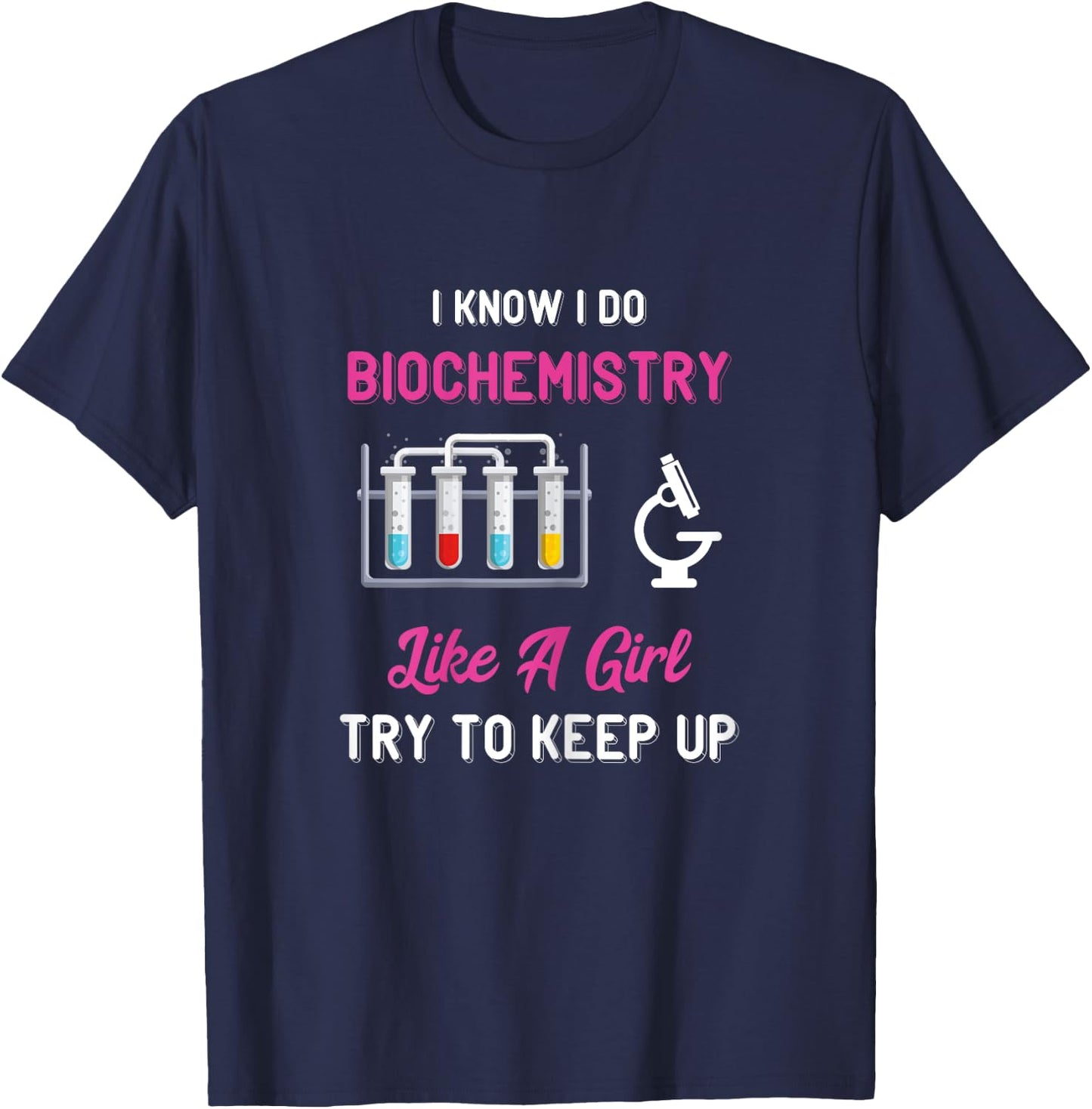 Biochemist Like A Girl Biochemistry Biology Microscope T-Shirt - T-Shirt | Navy