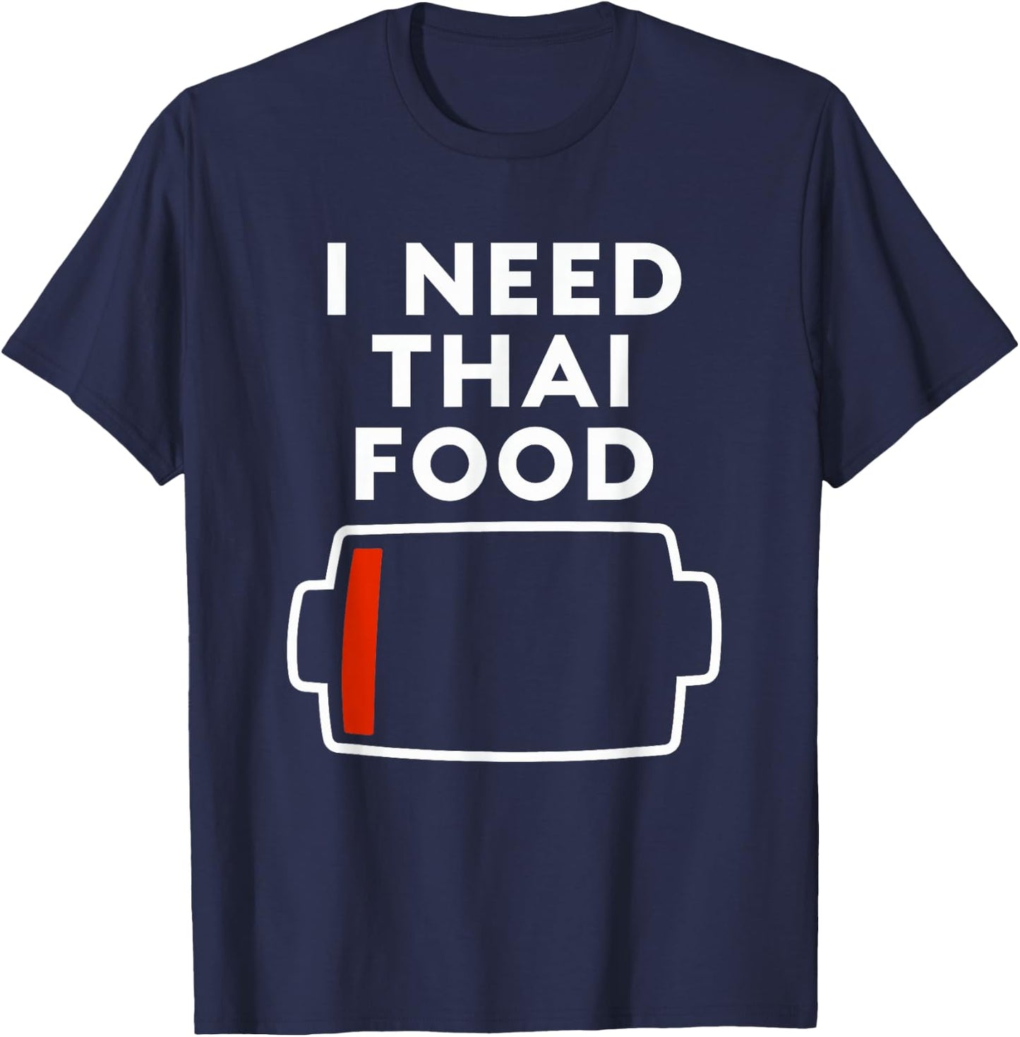 I Need Thai Food Funny Thai Food Lovers Food Love T-Shirt - T-Shirt | Navy