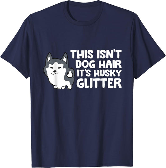 Siberian Husky This Isn't Dog Hair Its Husky Glitter Husky T-Shirt - T-Shirt | Navy