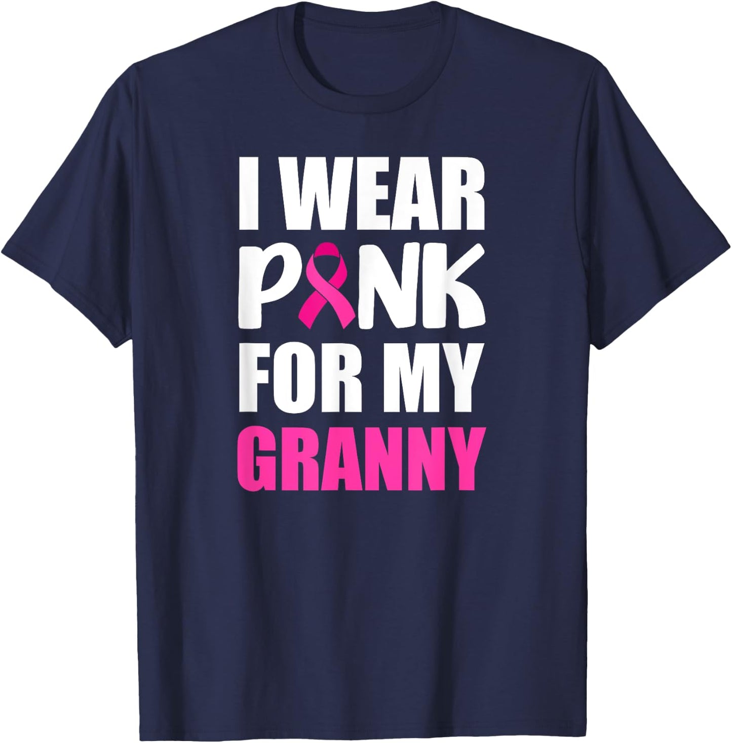 I Wear Pink For Granny Pink Ribbon Breast Cancer Awareness T-Shirt - T-Shirt | Navy