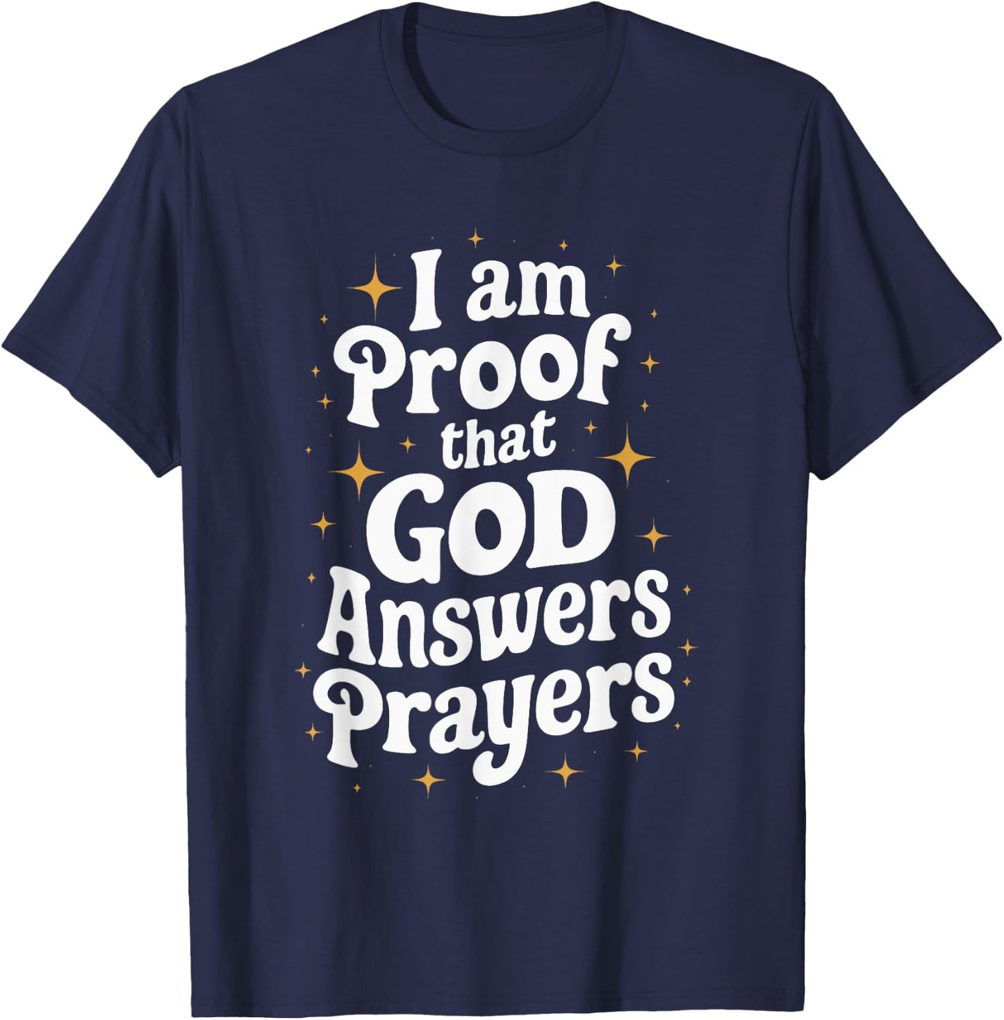 I Am Proof That God Answers Prayers T-Shirt - T-Shirt | Navy