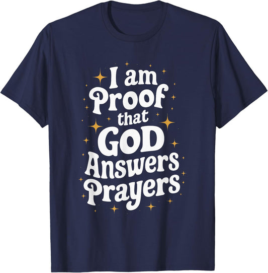 I Am Proof That God Answers Prayers T-Shirt - T-Shirt | Navy