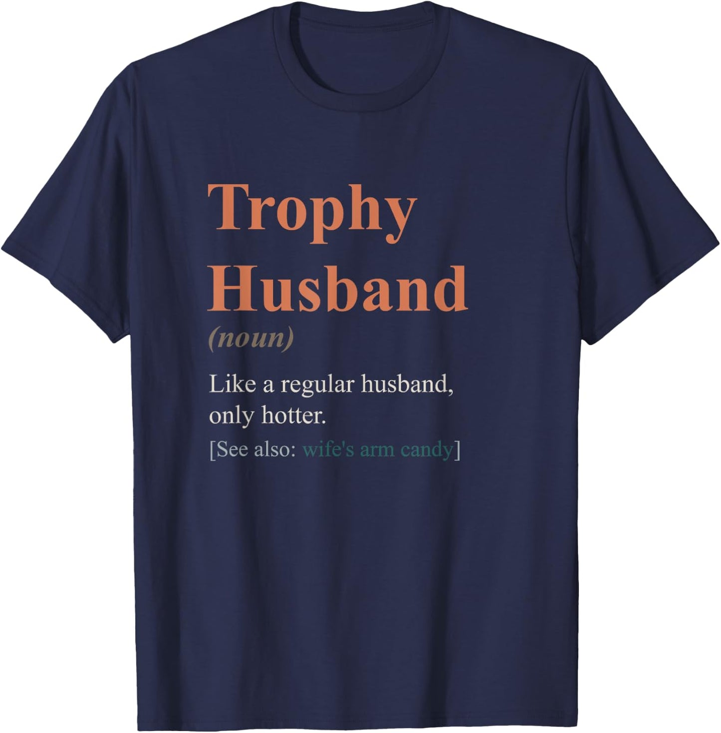 Trophy Husband Definition shirt Funny Husband Anniversary T-Shirt - T-Shirt | Navy