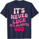 It's Never Luck It's Always God Groovy T-Shirt - T-Shirt | Navy