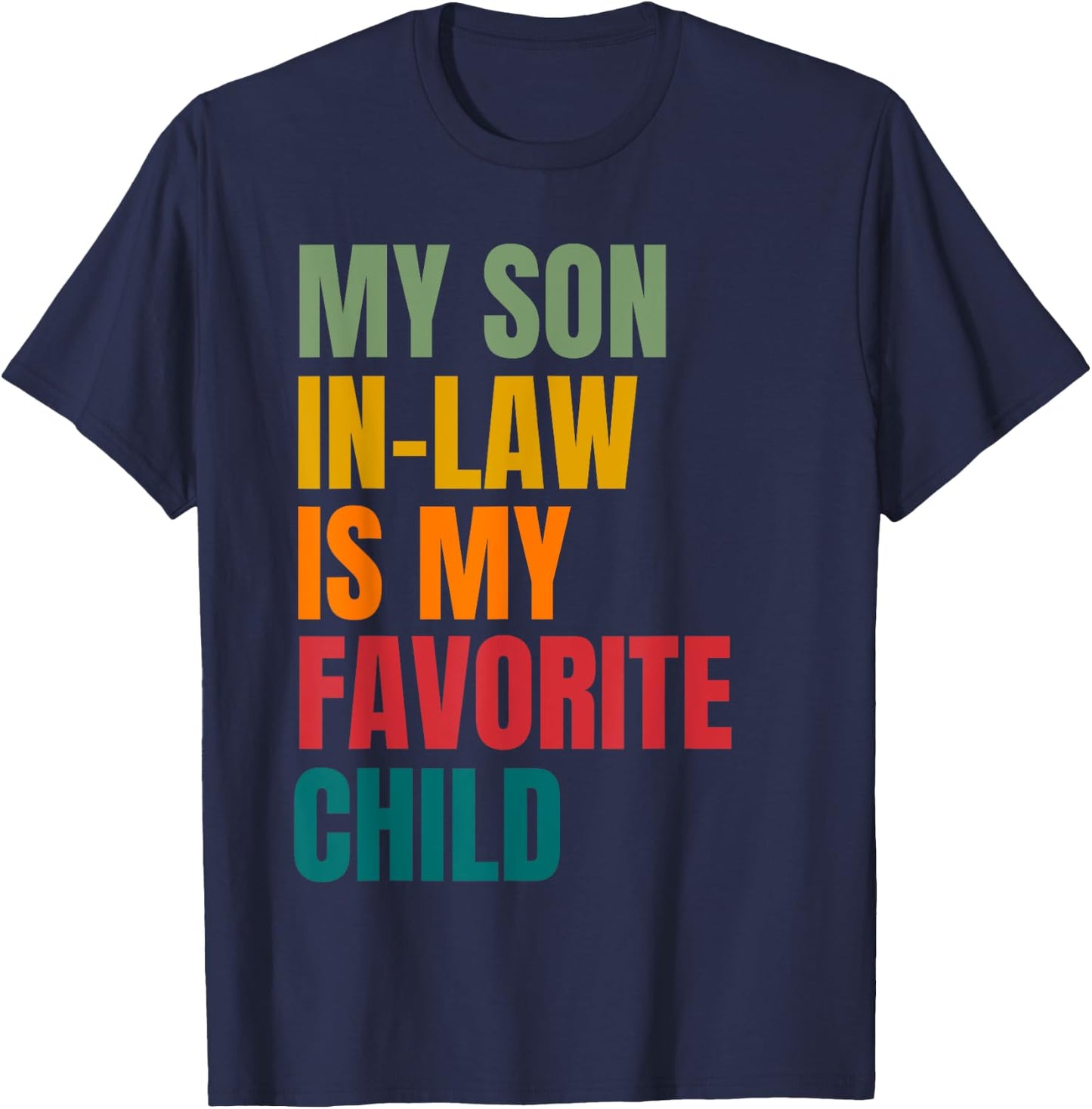 My Son In Law Is My Favorite Child Retro Family Humor T-Shirt - T-Shirt | Navy