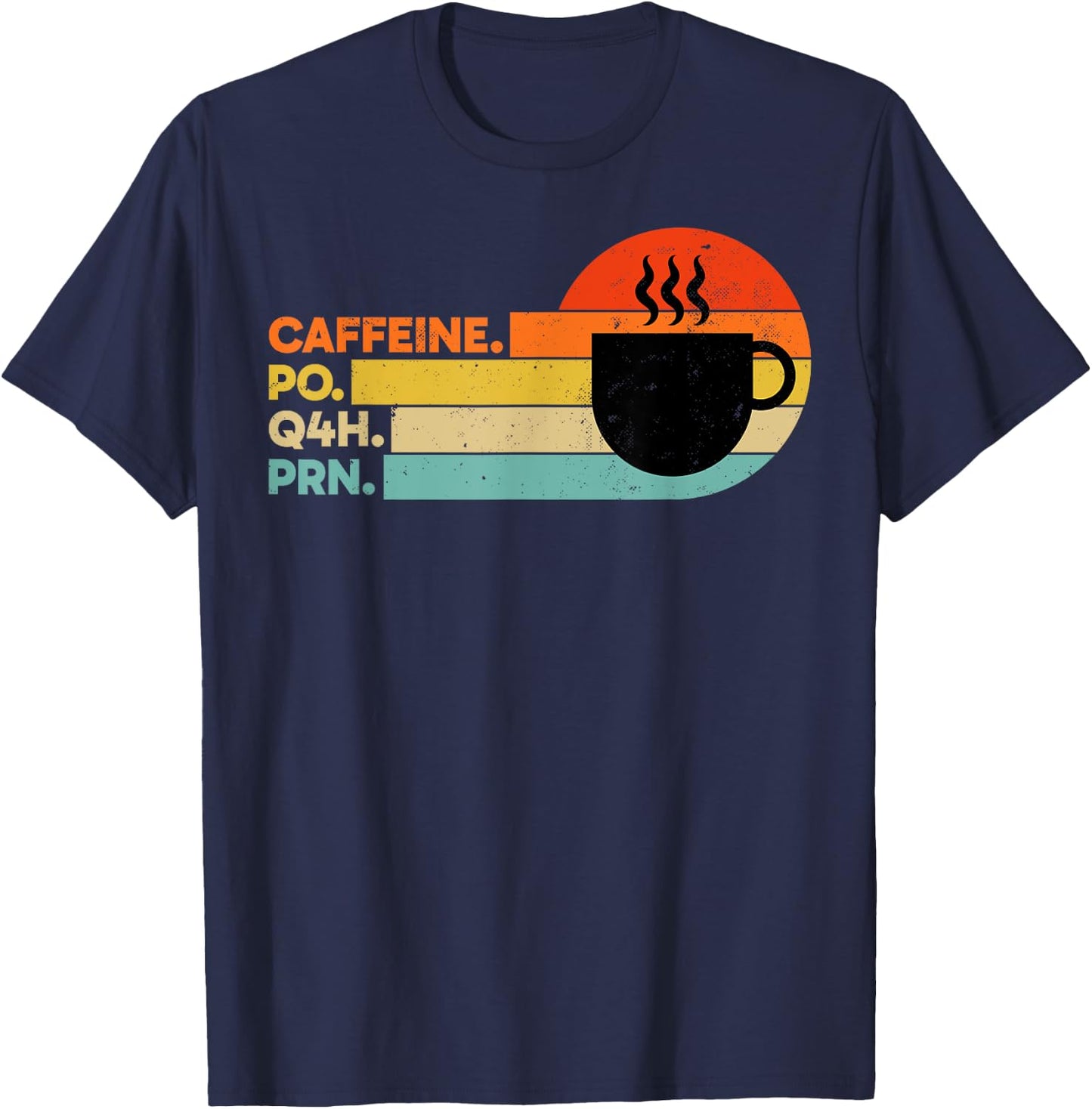 Caffeine PO Q4H PRN Retro PRN Nurse Healthcare Workers T-Shirt - T-Shirt | Navy