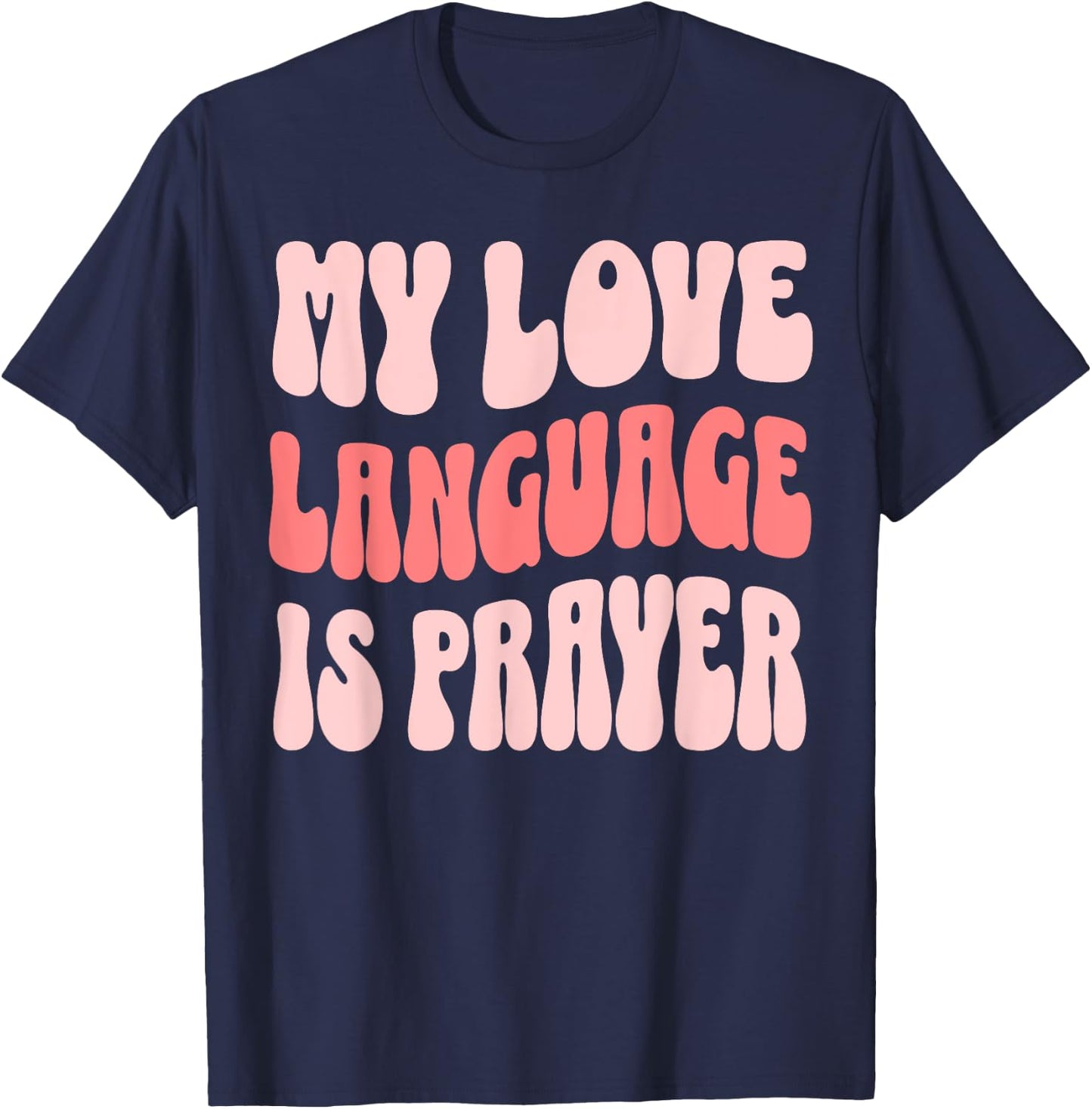 My Love Language Is Prayer Christian T-Shirt - T-Shirt | Navy