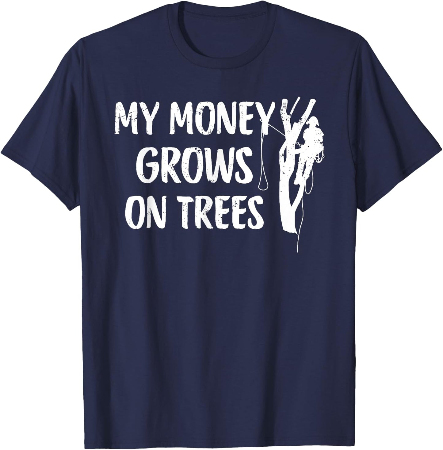 Funny Arborist Tree Climber Logger Lumberjack Gifts T-Shirt - T-Shirt | Navy