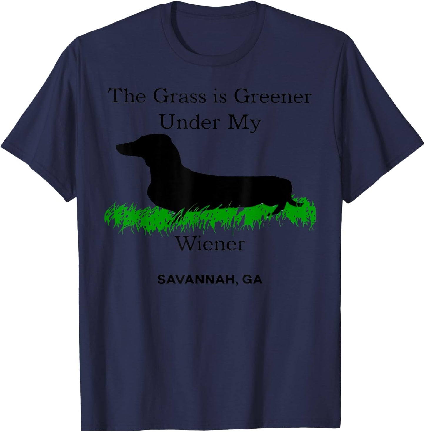 The Grass Is Greener Under My Wiener Savannah Ga T-Shirt - T-Shirt | Navy