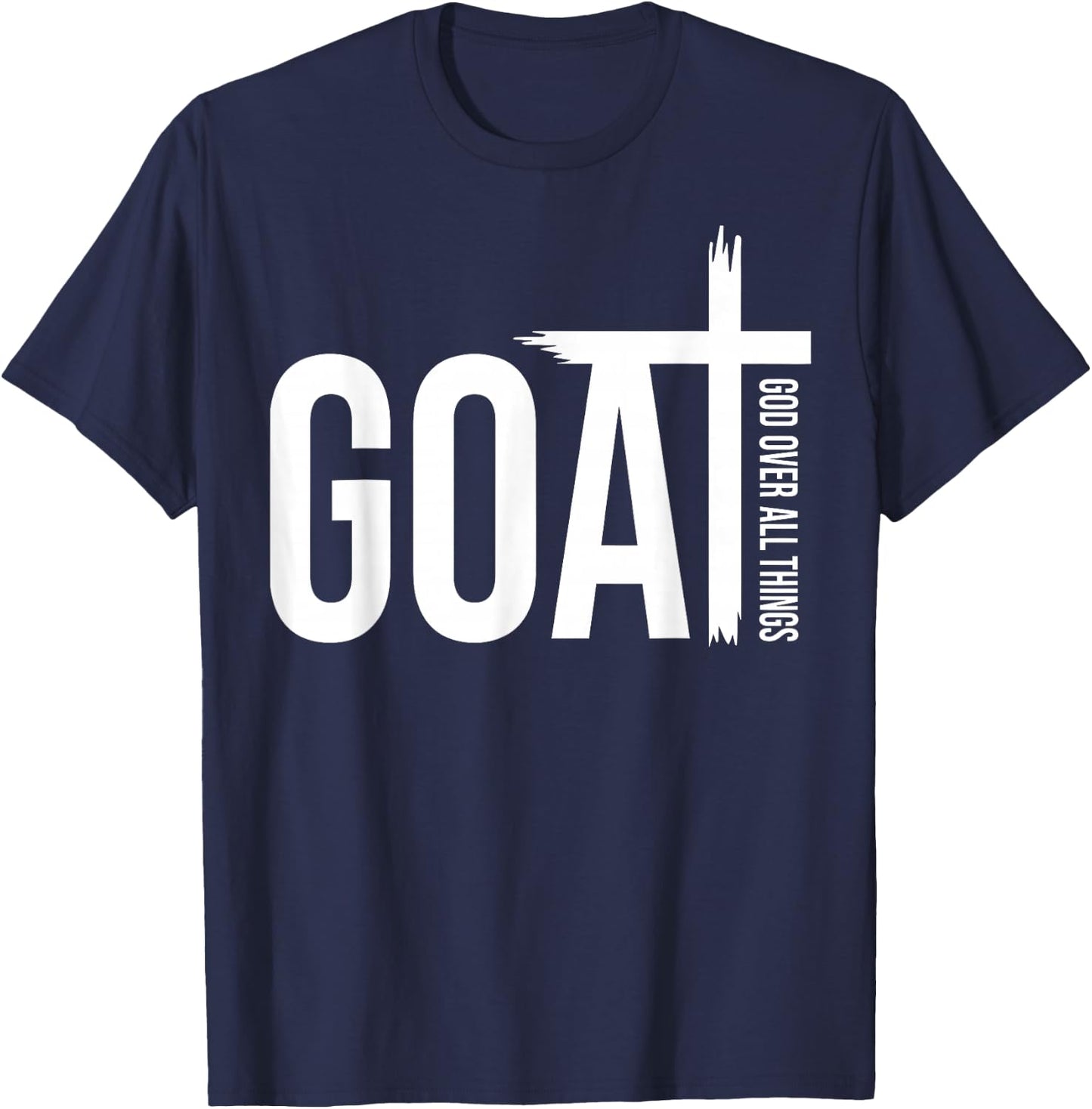 Goat God Over Things Funny Goat Father Lover Christian Faith T-Shirt - T-Shirt | Navy