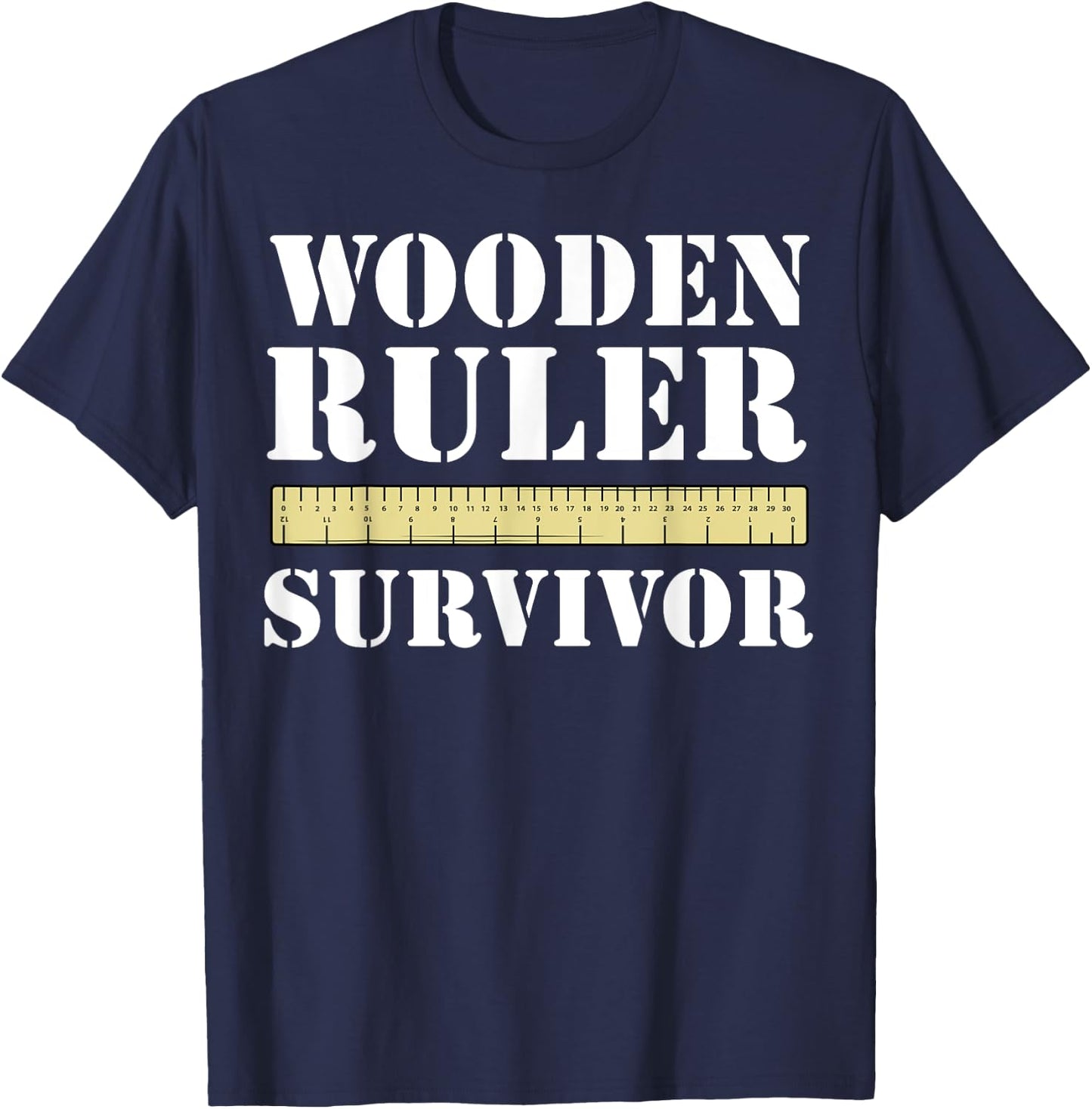 Funny Wooden Ruler Survivor T-Shirt - T-Shirt | Navy