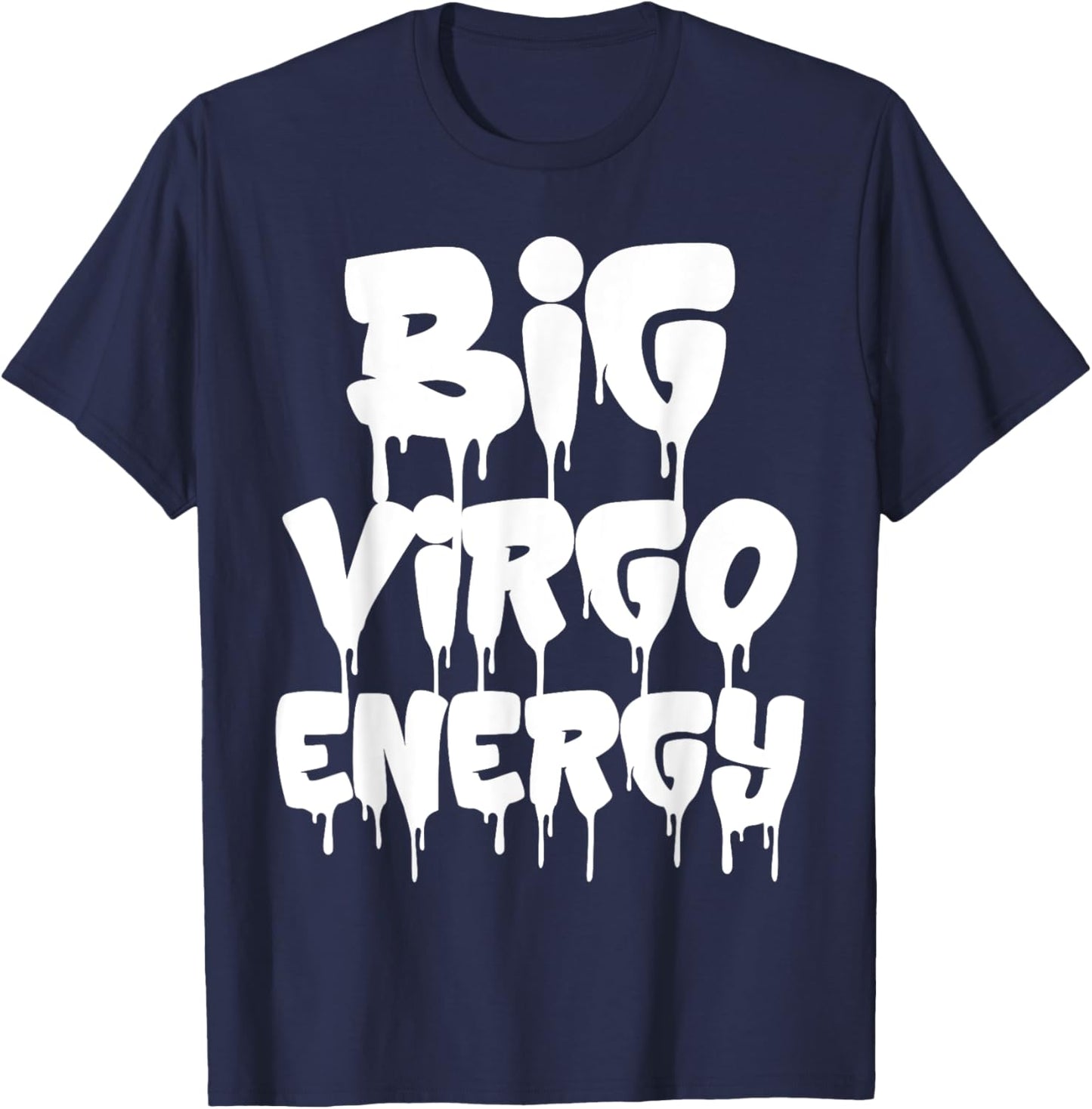 Big Virgo Energy September August Birthday Virgo Zodiac Sign T-Shirt - T-Shirt | Navy