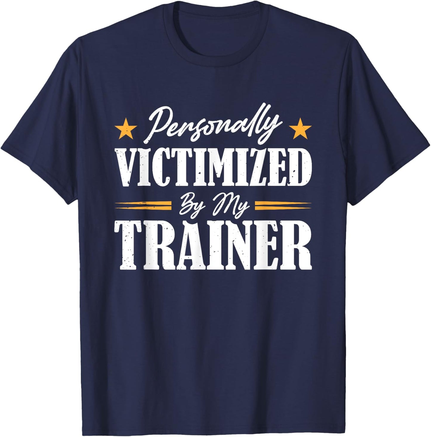 Personally Victimized By My Trainer T-Shirt - T-Shirt | Navy