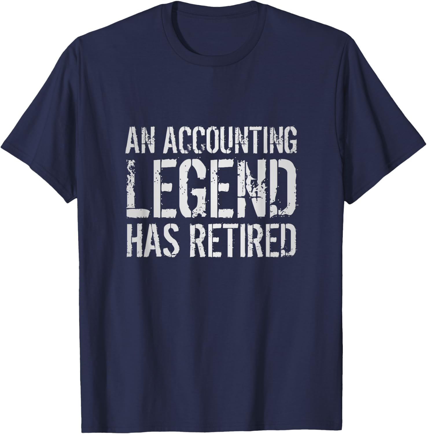 An Accounting Legend Has Retired Retirement Quote Saying T-Shirt - T-Shirt | Navy