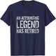 An Accounting Legend Has Retired Retirement Quote Saying T-Shirt - T-Shirt | Navy