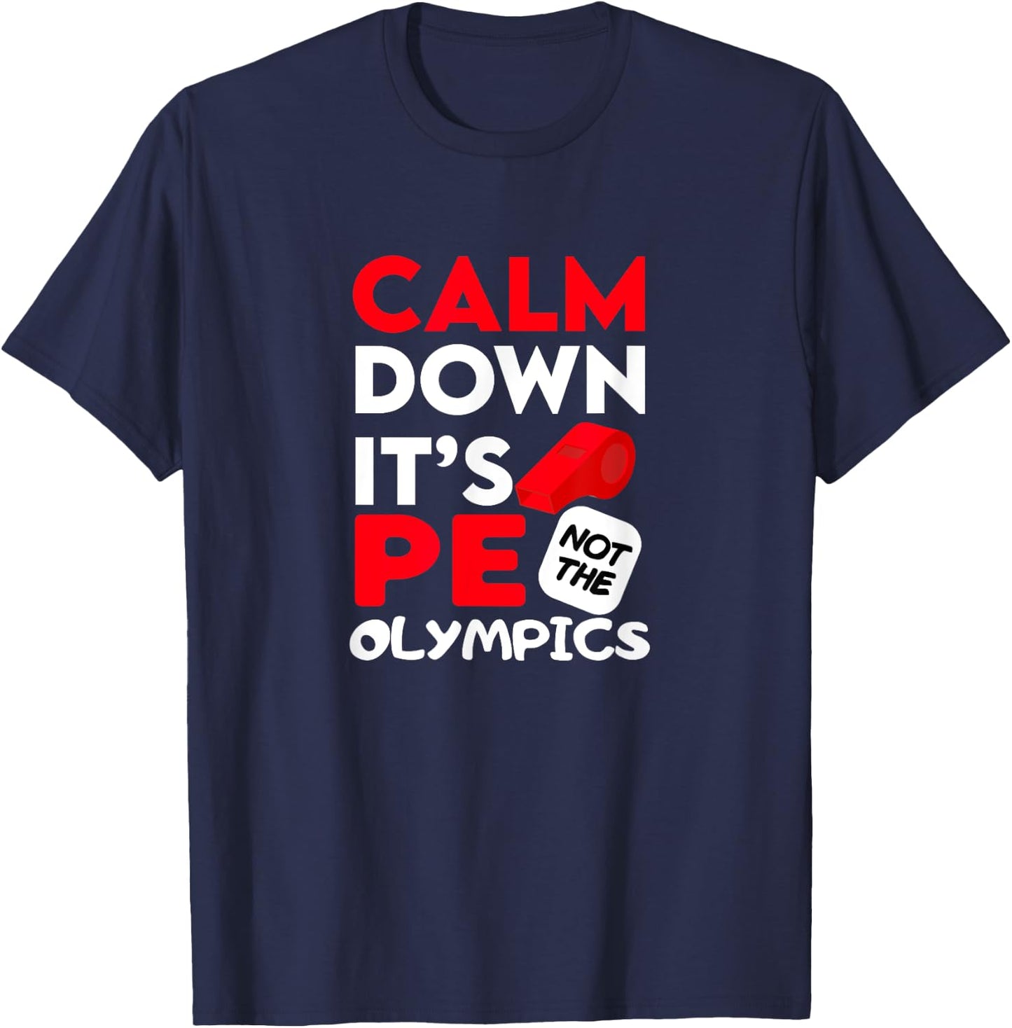 Calm Dowen It's P.E. Not The Olympics T-Shirt - T-Shirt | Navy