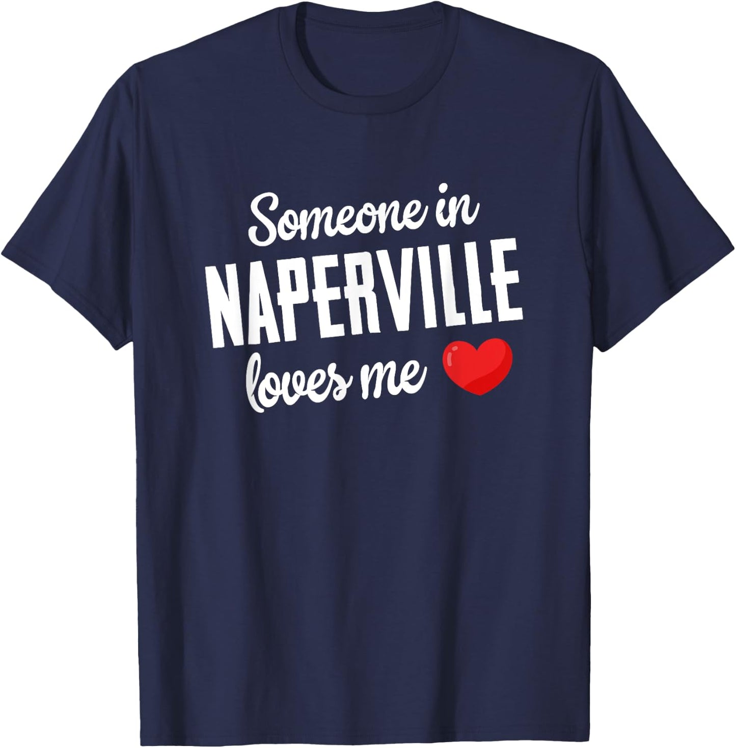 Someone In Naperville Loves Me T-Shirt - T-Shirt | Navy