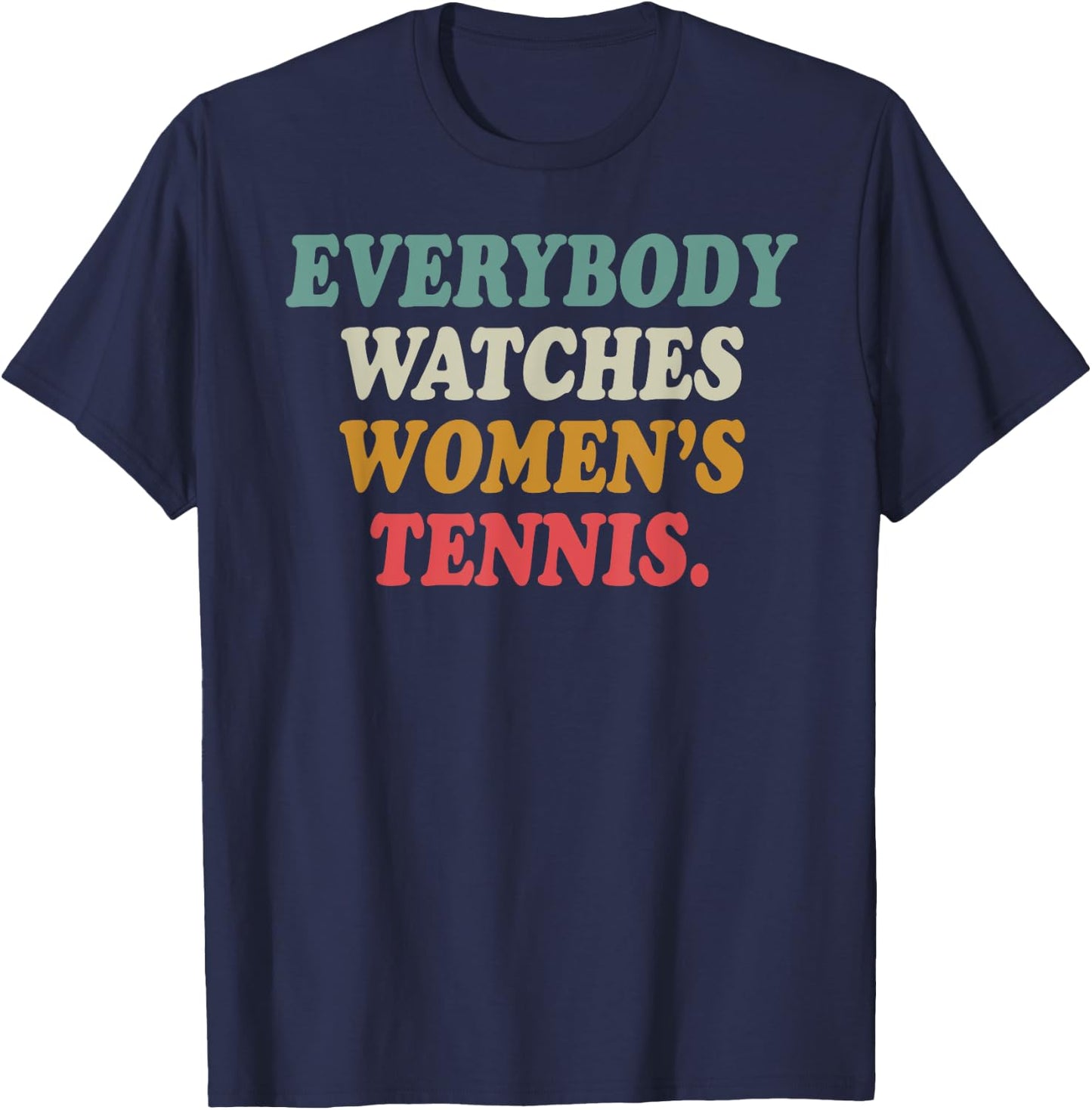 Everybody Watches Women's Tennis T-Shirt - T-Shirt | Navy