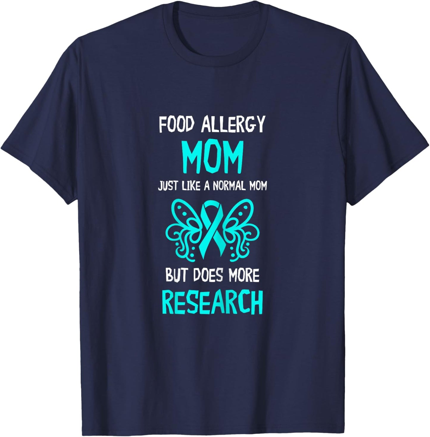 Food Allergy Mom More Research Teal Ribbon Food Allergies T-Shirt - T-Shirt | Navy