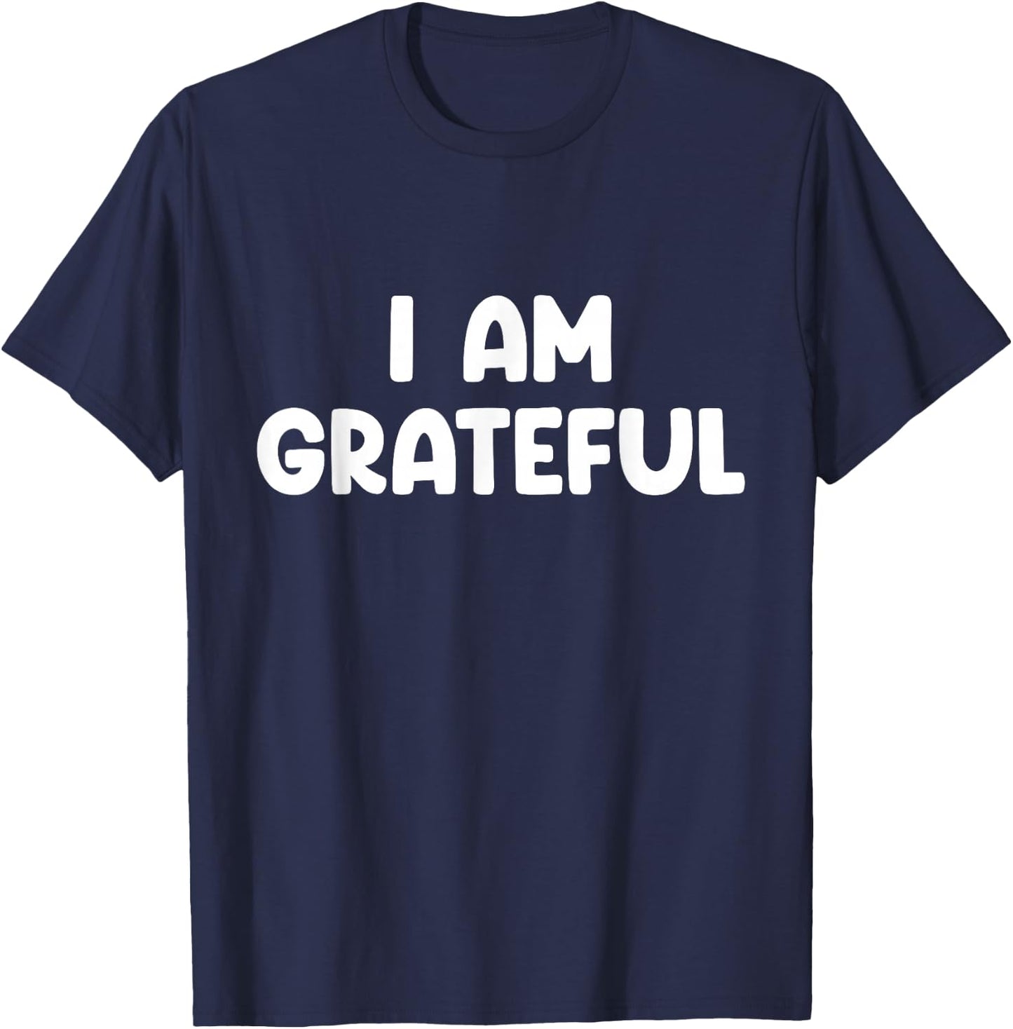 I Am Grateful , Small, Black T-Shirt - T-Shirt | Navy