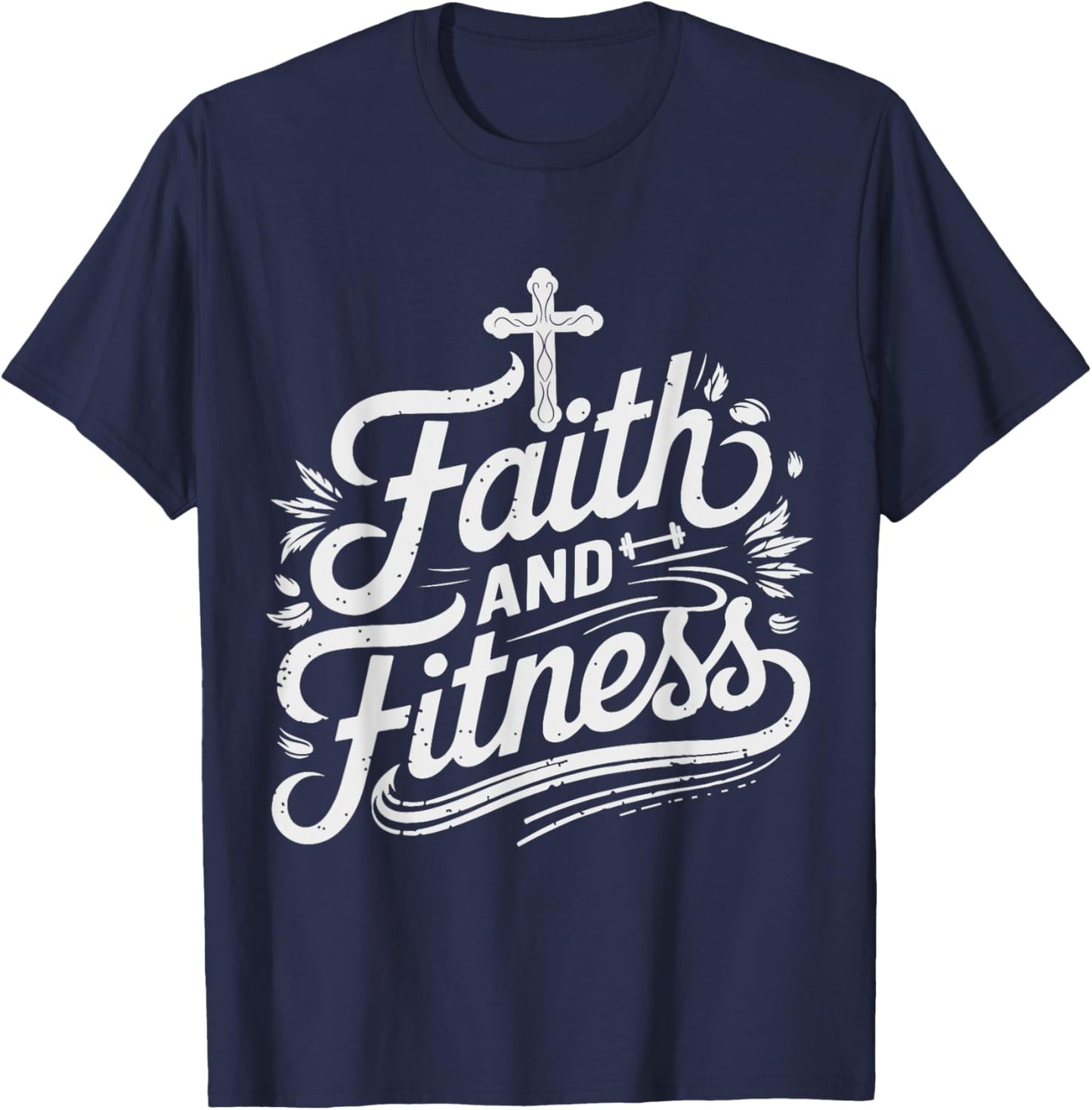Faith And Fitness Inspirational Quote Design T-Shirt - T-Shirt | Navy