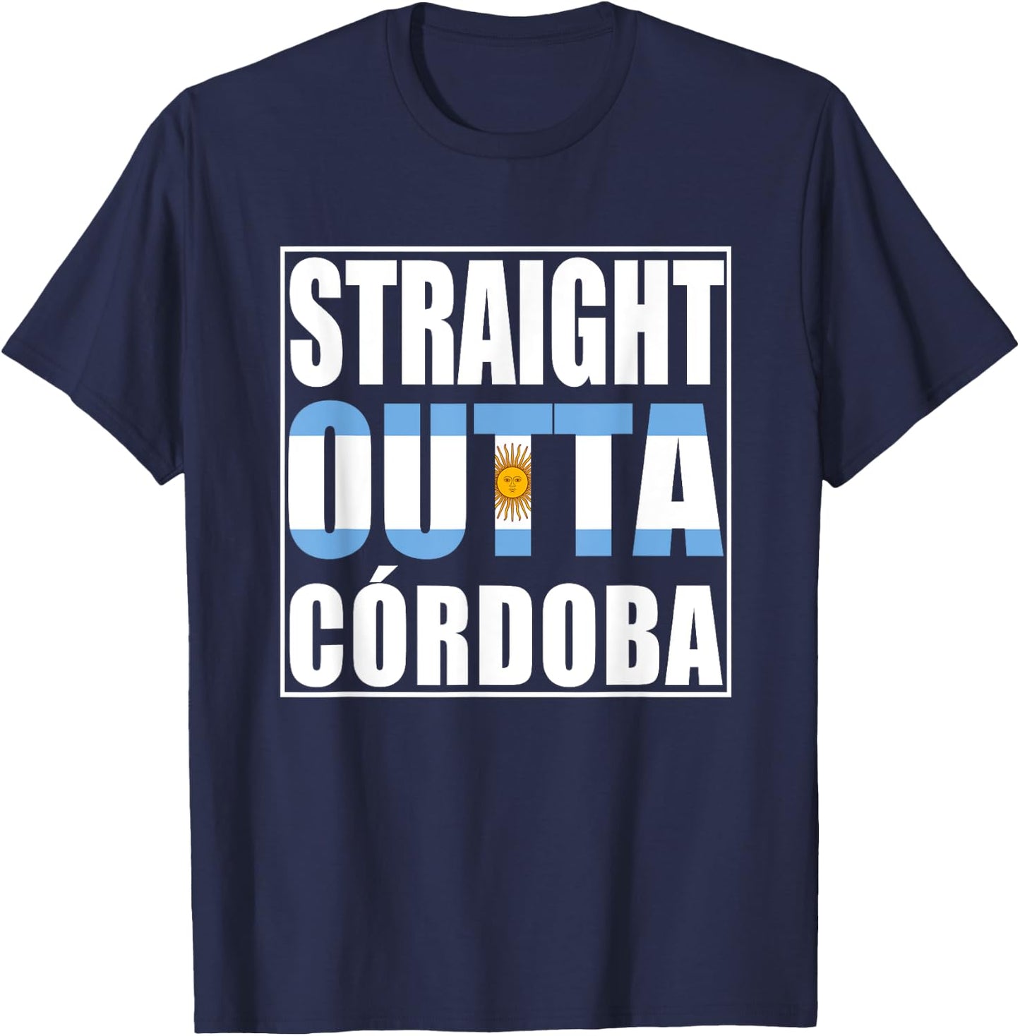Straight Outta Cordoba Argentina T-Shirt - T-Shirt | Navy