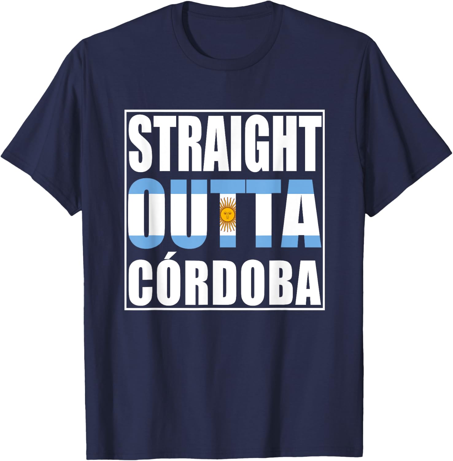 Straight Outta Cordoba Argentina T-Shirt - T-Shirt | Navy