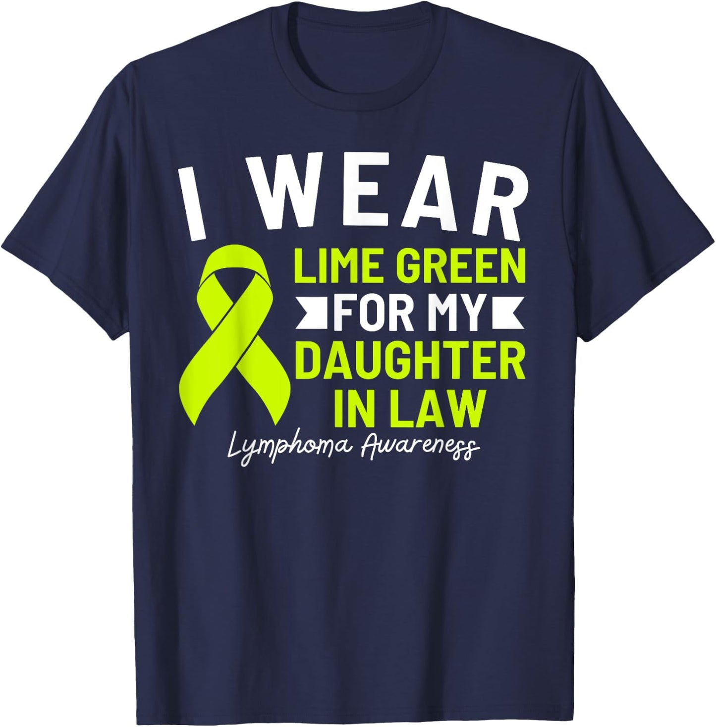 I Wear Lime Green For My Daughter In Law Lymphoma Awareness T-Shirt - T-Shirt | Navy