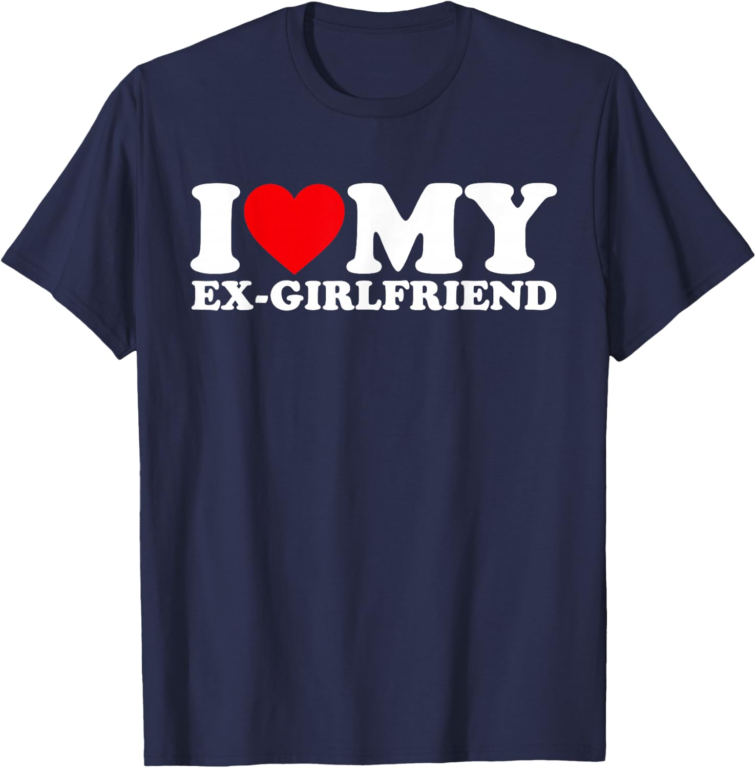 I Love My Ex-Girlfriend I Heart My Ex-Girlfriend GF Matching T-Shirt - T-Shirt | Navy