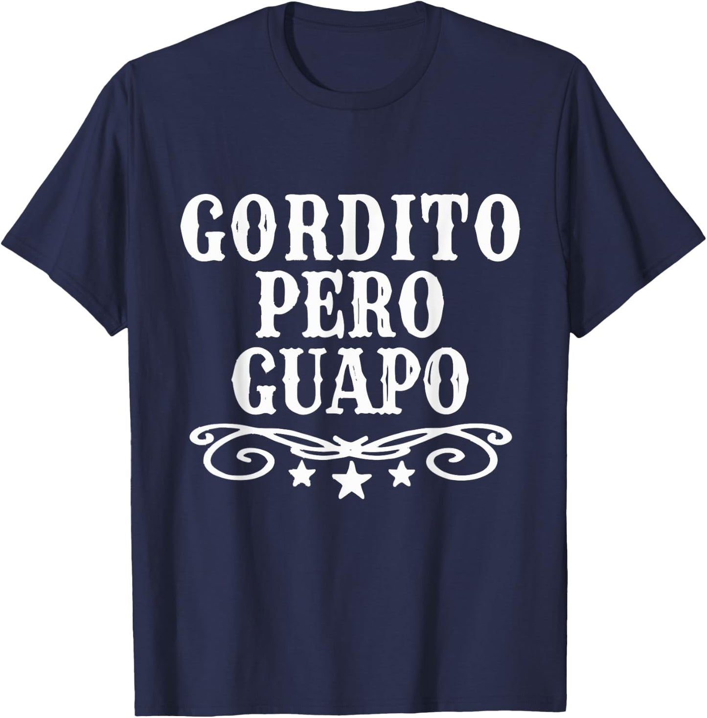 Funny Gordito Pero Guapo Spanish Sarcasm Humor Saying Quote T-Shirt - T-Shirt | Navy
