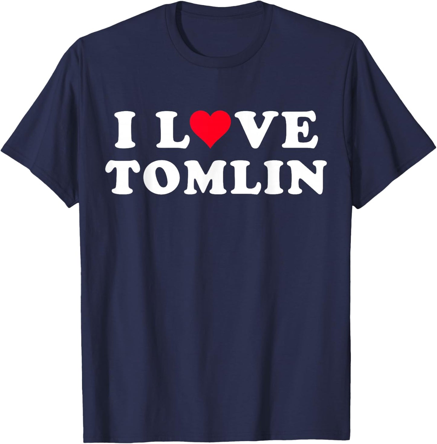 I Love Tomlin Matching Girlfriend & Boyfriend Tomlin Name T-Shirt - T-Shirt | Navy