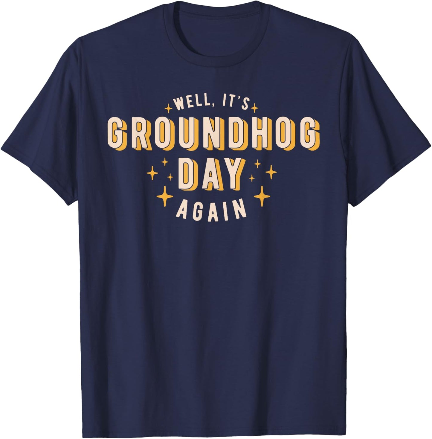 Well It's Groundhog Day Again Funny Men Women Retro 60s 70s T-Shirt - T-Shirt | Navy