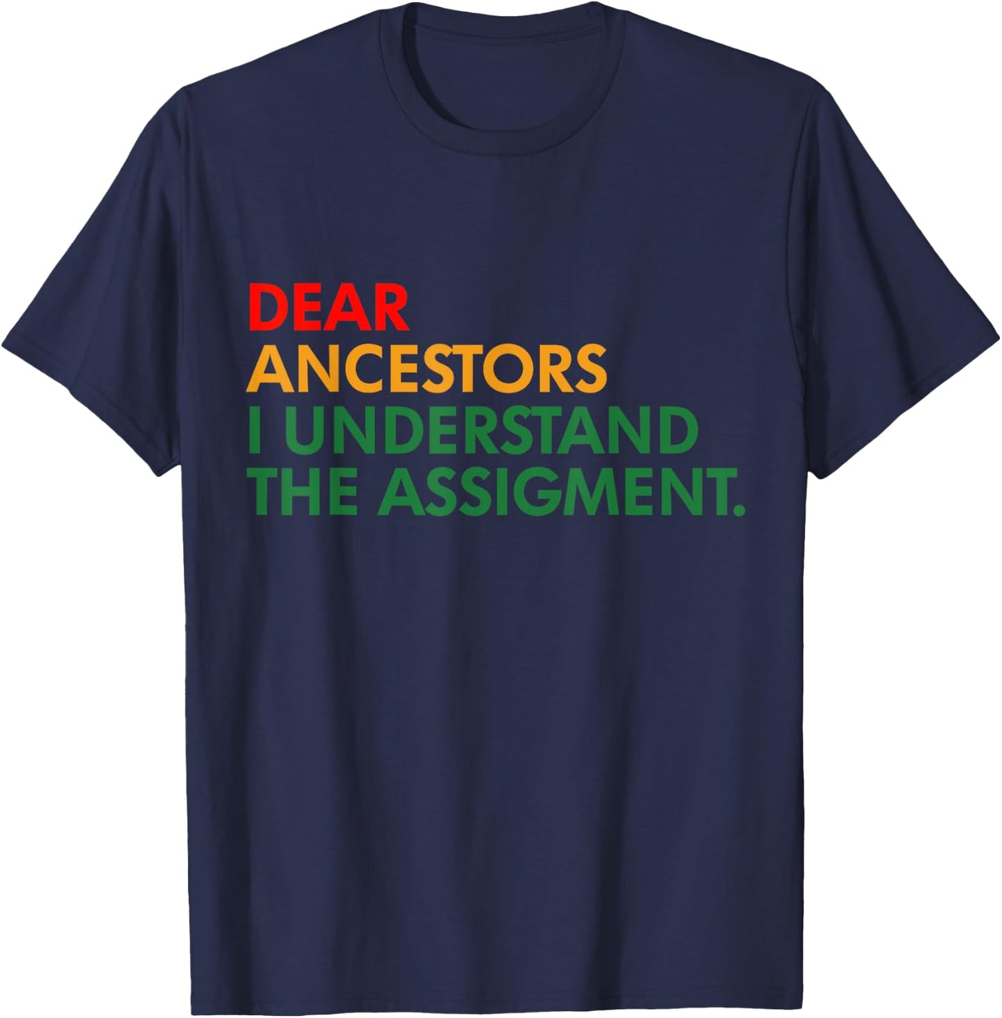 Dear Ancestors I Understand The Assigment Proud Black Woman T-Shirt - T-Shirt | Navy