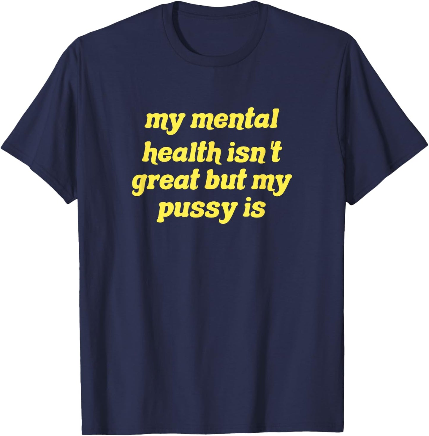 My mental health isn't great but my pussy is Cat Pet Paws T-Shirt - T-Shirt | Navy