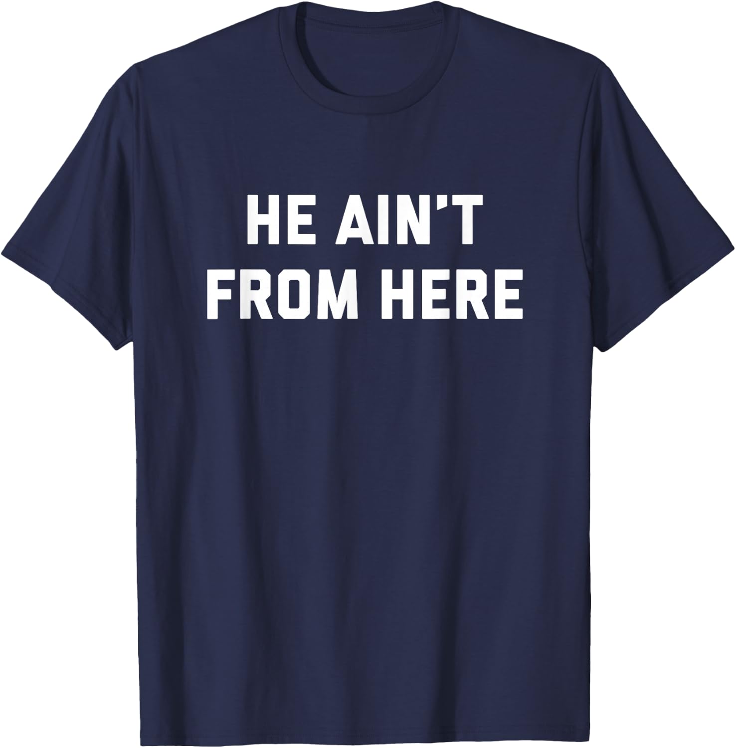 He Ain't From Here - Proud Represent Kentucky T-Shirt - T-Shirt | Navy