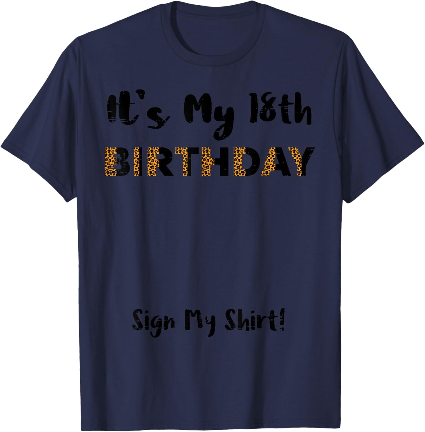 Its My 18th Birthday Sign My Shirt 18 Years Old Women Girls T-Shirt - T-Shirt | Navy
