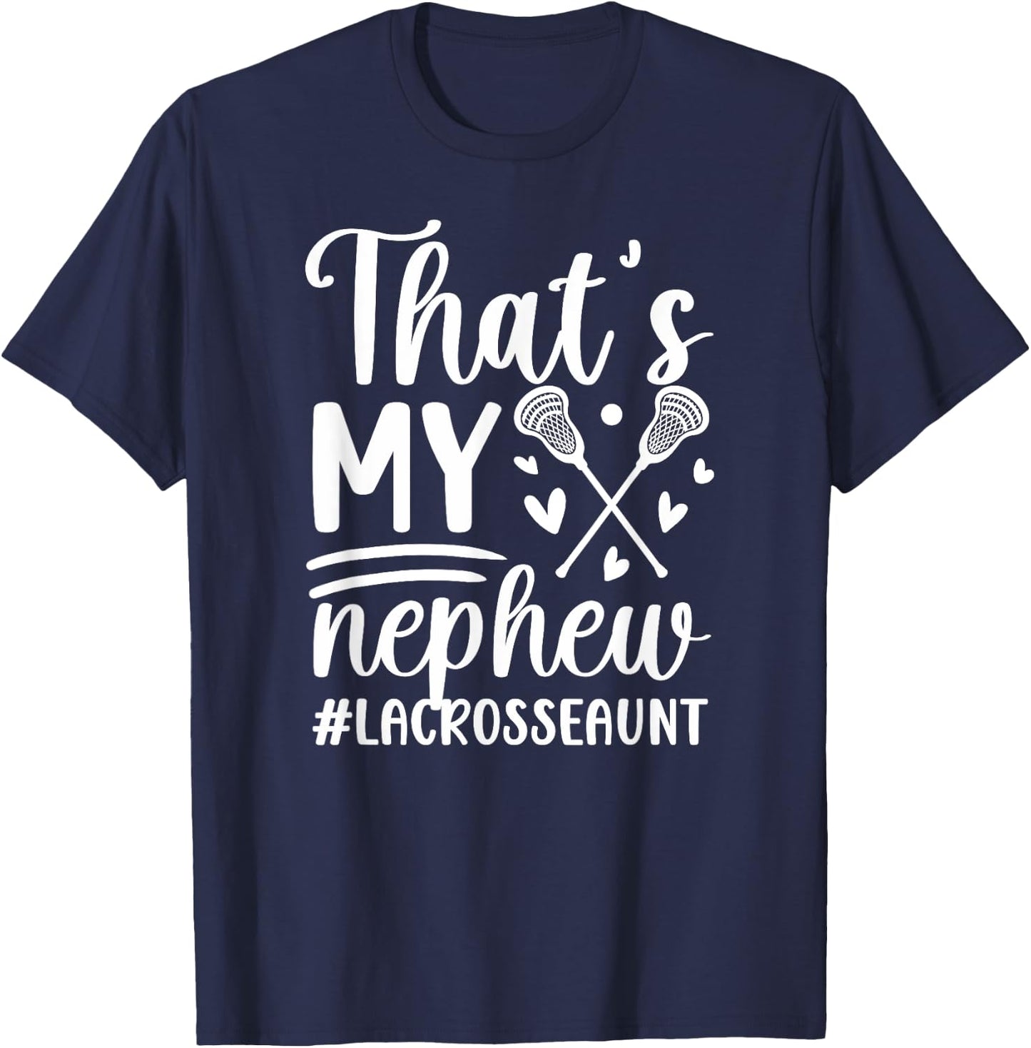 That's My Nephew Lacrosse Aunt Of A Lacrosse Player Auntie T-Shirt - T-Shirt | Navy