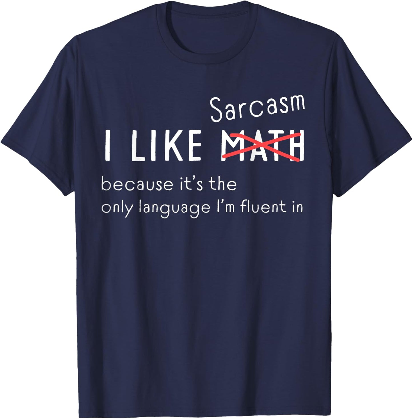 I Love Sarcasm Funny Math Crossed Out for Sarcasm lovers T-Shirt - T-Shirt | Navy