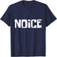 Noice Funny Meme Trending Slang T-Shirt - T-Shirt | Navy