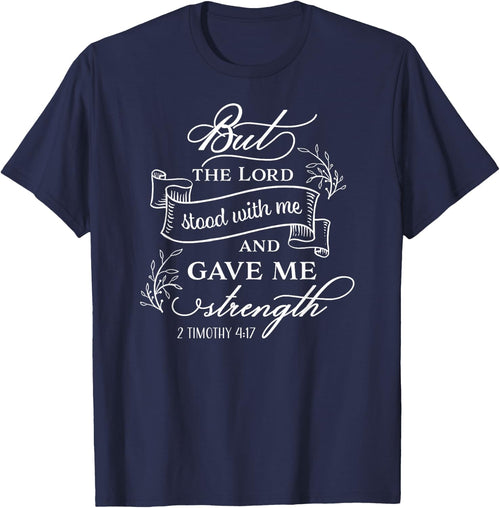 But the Lord stood with me and gave me strength