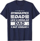 Gymnastics Dad Like A Regular Dad Funny Gymnastics T-Shirt - T-Shirt | Navy